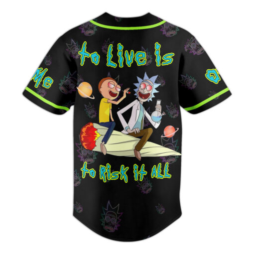 Rick And Morty To Live Is To Risk It All Baseball Jersey back
