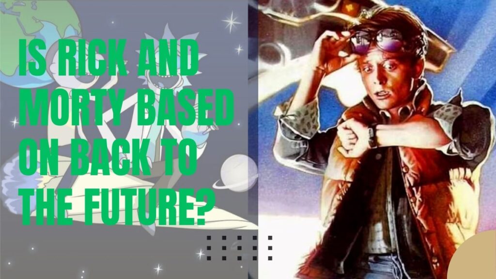 Is Rick and Morty Based on Back to the Future?